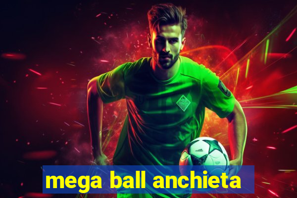 mega ball anchieta